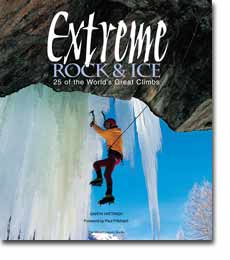 Extreme Rock & Ice, 25 of the World's Greatest Climbs by Garth Hattingh