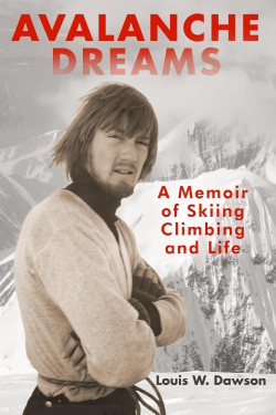 AVALANCHE DREAMS: A Memoir of Skiing, Climbing and Life